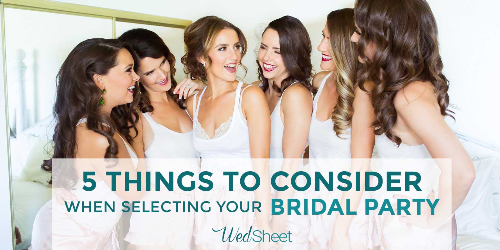 5 Things to Consider When Selecting your Bridal Party - WedSheet